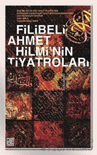 Filibeli Ahmet Hilmi'nin Tiyatroları Harun Yıldız