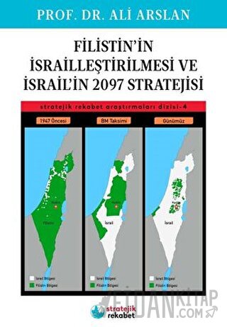 Filistin’in İsrailleştirilmesi ve İsrail’in 2097 Stratejisi Ali Arslan