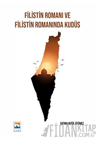Filistin Romanı ve Filistin Romanında Kudüs Gökhan Tunç