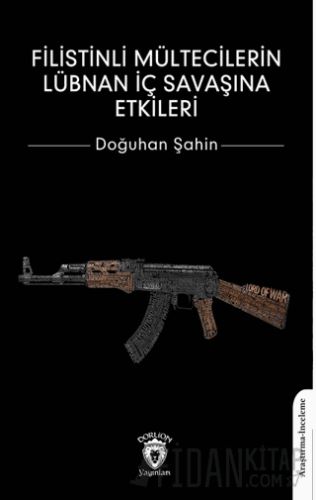 Filistinli Mültecilerin Lübnan İç Savaşına Etkileri