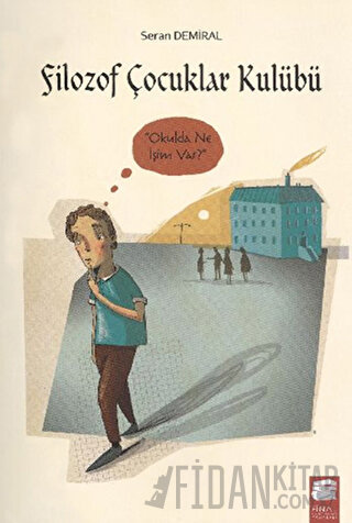 Filozof Çocuklar Kulübü 2 - Okulda Ne İşim Var