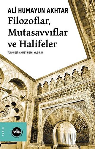 Filozoflar, Mutasavvıflar ve Halifeler Ali Humayun Akhtar