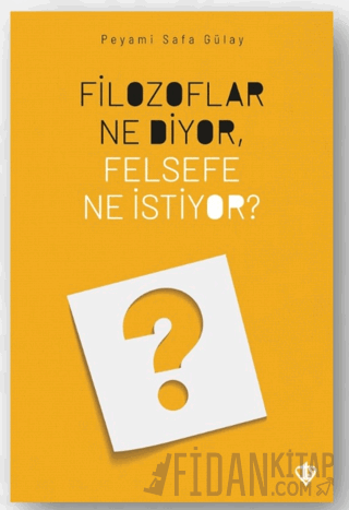 Filozoflar Ne Diyor, Felsefe Ne İstiyor?