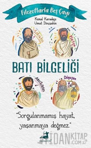 Filozoflarla Beş Çayı: Batı Bilgeliği Kemal Karadayı