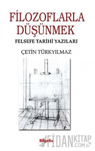 Filozoflarla Düşünmek - Felsefe Tarihi Yazıları