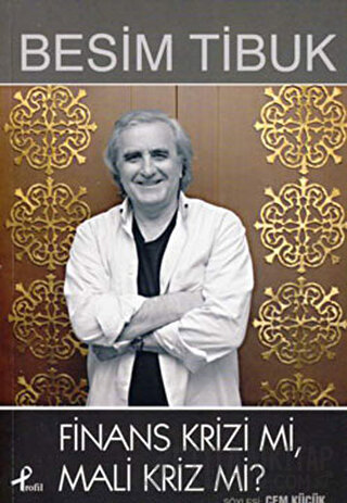 Finans Krizi mi? Mali Kriz mi? Besim Tibuk