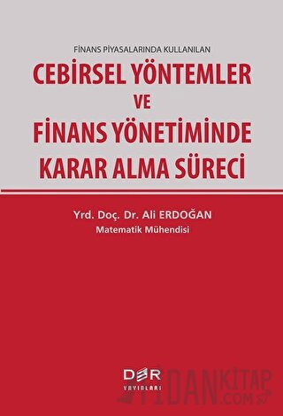 Finans Piyasalarında Kullanılan Cebirsel Yöntemler ve Finans Yönetiminde Karar Alma Süreci