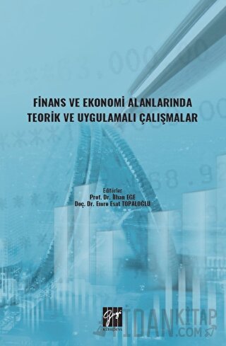 Finans ve Ekonomi Alanlarında Teorik ve Uygulamalı Çalışmalar Kolektif