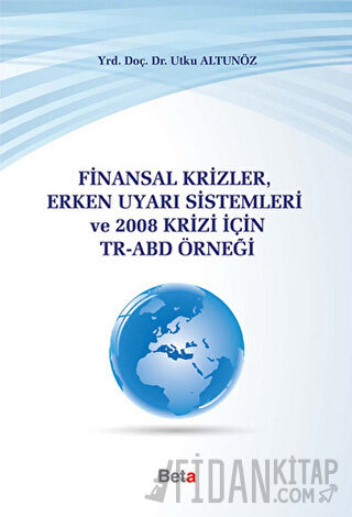 Finansal Krizler Erken Uyarı Sistemleri ve 2008 Krizi İçin TR-ABD Örneği