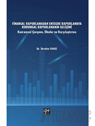 Finansal Raporlamadan Entegre Raporlamaya Kurumsal Raporlamanın Gelişimi