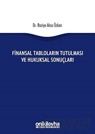 Finansal Tabloların Tutulması ve Hukuksal Sonuçları