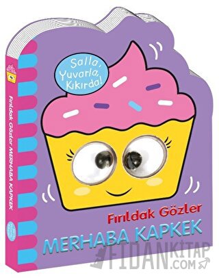 Fırıldak Gözler - Merhaba Kapkek (Ciltli)