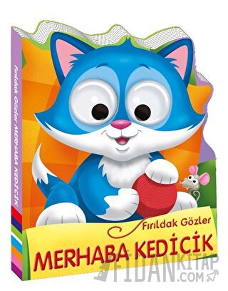 Fırıldak Gözler - Merhaba Kedicik (Ciltli)