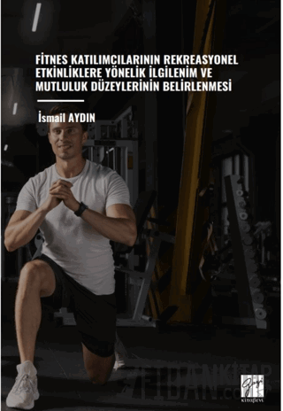 Fitnes Katılımcılarının Rekreasyonel Etkinliklere Yönelik İlgilenim Ve Mutluluk Düzeylerinin Belirlenmesi