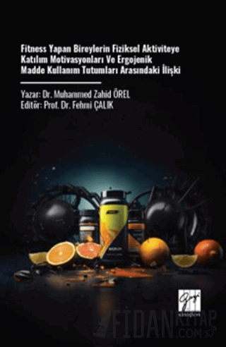 Fitness Yapan Bireylerin Fiziksel Aktiviteye Katılım Motivasyonları ve Ergojenik Madde Kullanım Tutumları Arasındaki İlişki