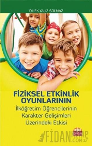 Fiziksel Etkinlik Oyunlarının İlköğretim Öğrencilerinin Karakter Gelişimleri Üzerindeki Etkisi