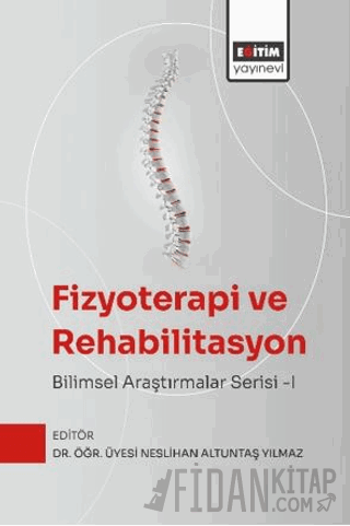 Fizyoterapi ve Rehabilitasyon: Bilimsel Araştırmalar Serisi - I