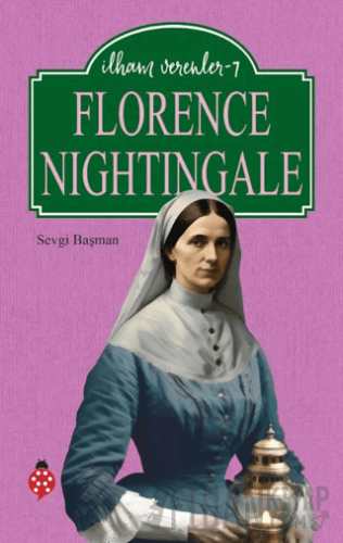 Florence Nightingale - İlham Verenler 7 Sevgi Başman