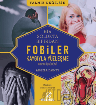 Fobiler - Korku İç Güdüsü - Kaygıyla Yüzleşme