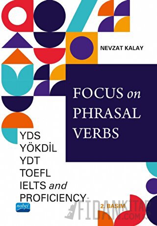 Focus on Phrasal Verbs - YDS, YÖKDİL, YDT, TOEFL, IELTS, AND Proficien
