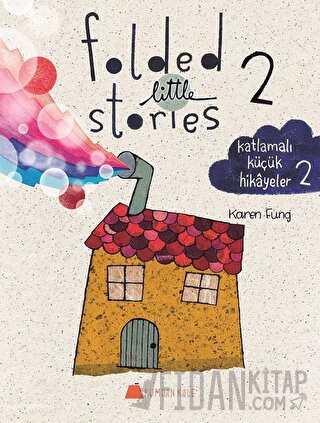 Folded Little Stories 2 – Katlamalı Küçük Hikayeler 2 Karen Fung