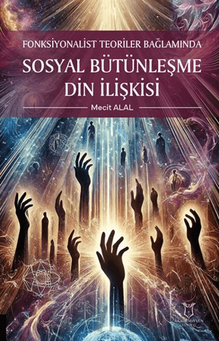 Fonksiyonalist Teoriler Bağlamında Sosyal Bütünleşme Din İlişkisi