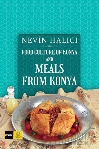 Food Culture Of Konya And Meals From Konya (Ciltli) Nevin Halıcı