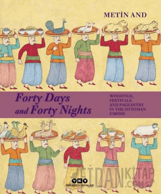 Forty Days and Forty Nights – Weddings, Festivals and Pageantry in the