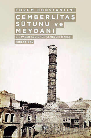 Forum Constantini Çemberlitaş Sütunu ve Meydanı - Bir Pagan Kültürünün Sembolik İfadesi