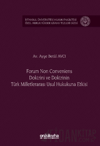 Forum Non Conveniens Doktrini ve Doktrinin Türk Milletlerarası Usul Hukukuna Etkisi