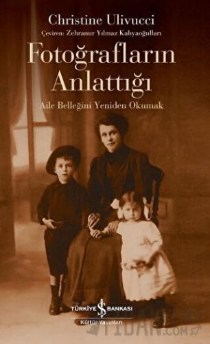 Fotoğrafların Anlattığı - Aile Belleğini Yeniden Okumak