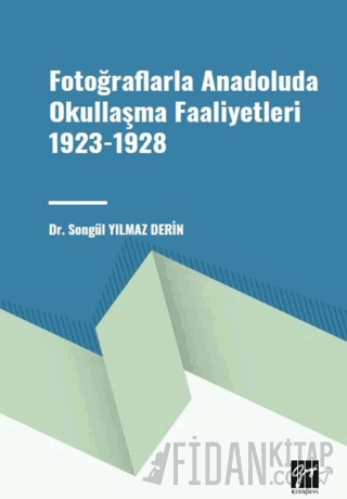 Fotoğraflarla Anadoluda Okullaşma Faaliyetleri 1923-1928