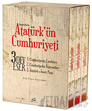 Fotoğraflarla Atatürk'ün Cumhuriyeti (3 Kitap Takım) Eriş Ülger