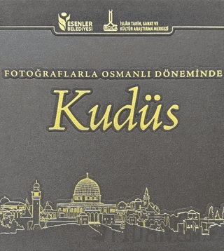 Fotoğraflarla Osmanlı Döneminde Kudüs