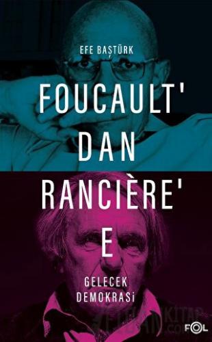 Foucault’dan Ranciere’e Gelecek Demokrasi Efe Baştürk