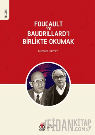 Foucault ve Baudrillard’ı Birlikte Okumak Mustafa Dikmen