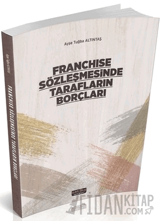 Franchise Sözleşmesinde Tarafların Borçları