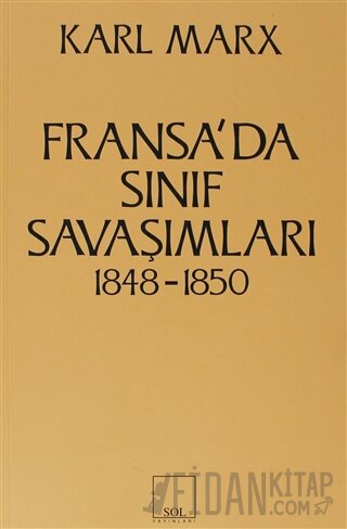 Fransa’da Sınıf Savaşımları 1848-1850 Karl Marx