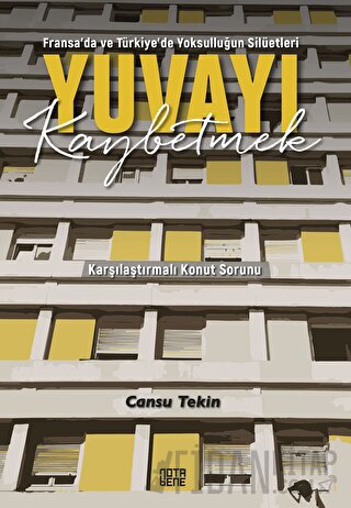 Fransa’da ve Türkiye’de Yoksulluğun Silüetleri Yuvayı Kaybetmek Karşılaştırmalı Konut Sorunu