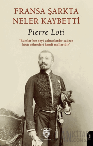 Fransa Şarkta Neler Kaybetti? Pierre Loti