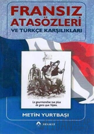 Fransız Atasözleri ve Türkçe Karşılıkları Metin Yurtbaşı