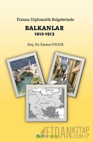 Fransız Diplomatik Belgelerinde Balkanlar 1912-1913 Fatma Uygur