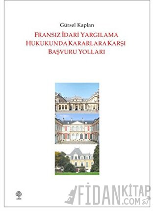 Fransız İdari Yargılama Hukukunda Kararlara Karşı Başvuru Yolları