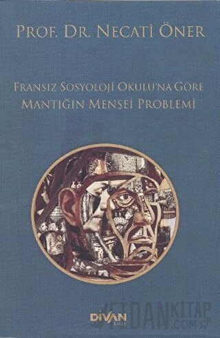 Fransız Sosyoloji Okulu’na Göre Mantığın Menşei Problemi