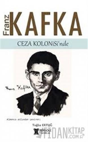 Franz Kafka Ceza Kolonisi'nde Franz Kafka