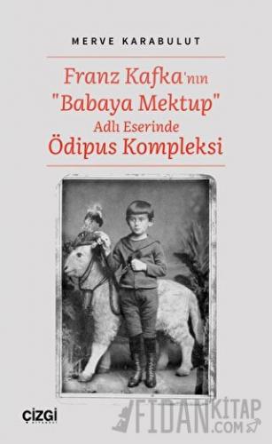 Franz Kafka'nın "Babaya Mektup" Adlı Eserinde Ödipus Kompleksi