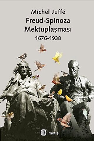 Freud-Spinoza Mektuplaşması (1676 - 1938)