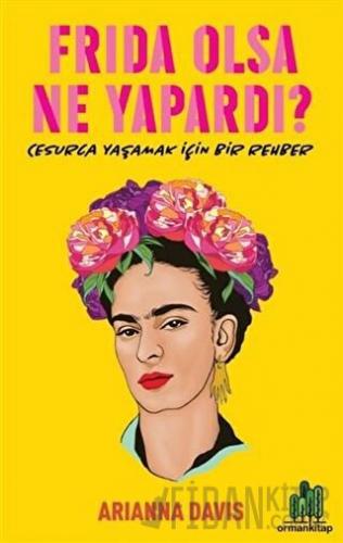 Frida Olsa Ne Yapardı?