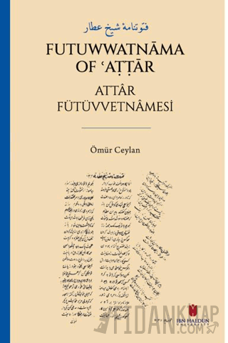 فتوتنامۀ شيخ عطار Futuwwatnāma of ʿAṭṭār Attâr Fütüvvetnâmesi