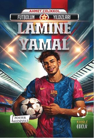 Futbolun Yıldızları Lamine Yamal (Poster Hediyeli) Ahmet Çelikkol